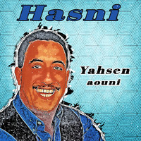 Hasni - Yahsen aouni