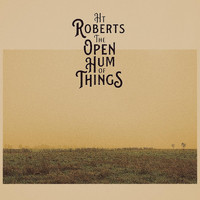 H.T. Roberts - The Open Hum of Things