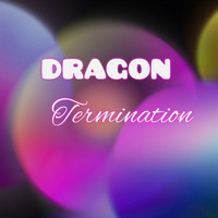 Dragon - Termination