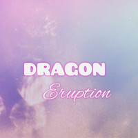 Dragon - Eruption