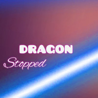Dragon - Stopped
