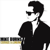 Mike Burns - Courage & Longing (Explicit)