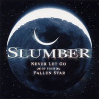 Slumber - Never Let Go of Your Fallen Star
