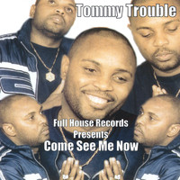 Tommy Trouble - Come See Me Now