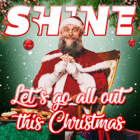 Shine - Let's go all out this Christmas