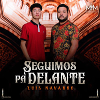 Luis Navarro - Seguimos Pa Delante