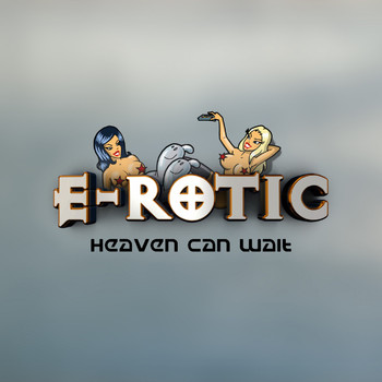 E-Rotic - Heaven Can Wait