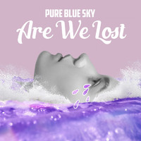 Pure Blue Sky - Are We Lost