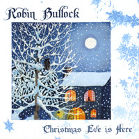 Robin Bullock - Christmas Eve is Here