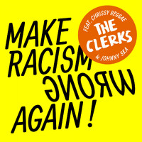 The Clerks - Make Racism Wrong Again!