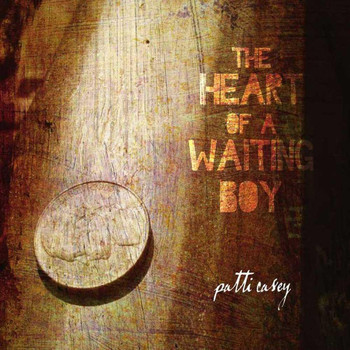 Patti Casey - The Heart of A Waiting Boy