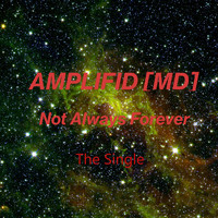 Amplified MD - Not Always Forever (The Single)