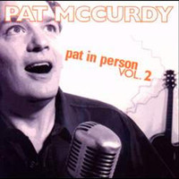 Pat McCurdy - Pat In Person, Vol. 2