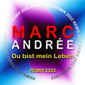 Marc Andrée - Du bist mein Leben Remix 2022