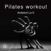 Ava - Pilates Workout Ambient Lo-Fi (Workout)