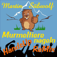 Martin Süßwolf - Murmeltiere nageln (Hands Up Remix)