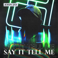 John Jay - Say It Tell Me (Radio Version)