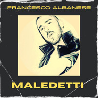 Francesco Albanese - Maledetti