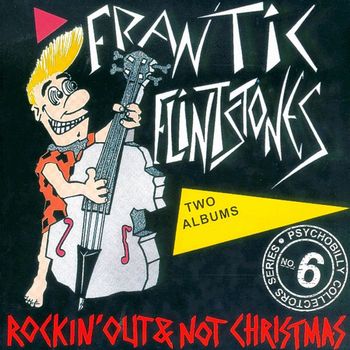 Frantic Flintstones - Rockin' Out / Not Christmas Album (Explicit)