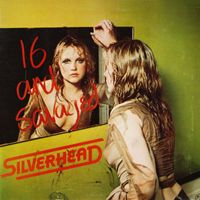 Silverhead - 16 and Savaged