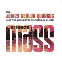 The James Taylor Quartet - The Rochester Mass (feat. The Rochester Cathedral Choir)