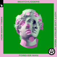 Beatchuggers - Forever Man (How Many Times) [Hott Like Detroit Remix]
