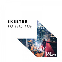 Skeeter - To the Top