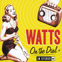 Watts - On the Dial