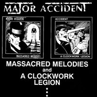 Major Accident - Massacred Melodies & A Clockwork Legion
