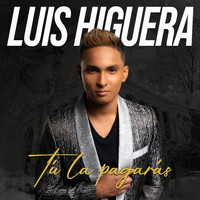 Luis Higuera - Tú La Pagarás (Versión Salsa)
