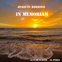 Al Pérez - Joaquín Rodrigo - In Memoriam