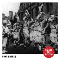 Luke Haines - Smash the System (Explicit)