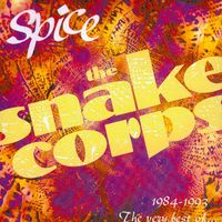 The Snake Corps - Spice 1984-1993 The Very Best of the Snake Corps