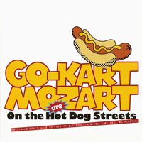 Go-Kart Mozart - On the Hot Dog Streets