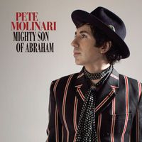 Pete Molinari - Mighty Son of Abraham