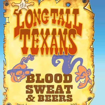 The Long Tall Texans - Blood, Sweat & Beers