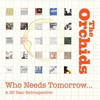 The Orchids - Who Needs Tomorrow