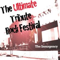 The Insurgency - The Ultimate Tribute Rock Festival