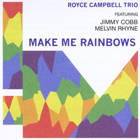 Royce Campbell Trio - Make Me Rainbows