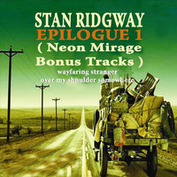 Stan Ridgway - Epilogue 1 (Neon Mirage Bonus Tracks)