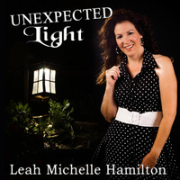 Leah Michelle Hamilton - Unexpected Light