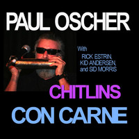 Paul Oscher - Chitlins Con Carne