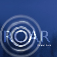 Roar - Changing Lanes