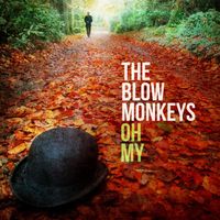 The Blow Monkeys - Oh My