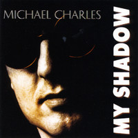 Michael Charles - My Shadow (expanded)