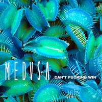 Medusa - Can't Fucking Win (Explicit)