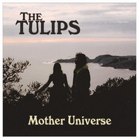 The Tulips - Mother Universe