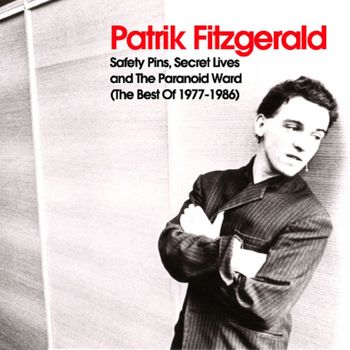Patrik Fitzgerald - Safety Pins, Secret Lives and the Paranoid Ward (The Best of 1977-1986)