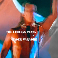 The Legless Crabs - Tender Karaoke