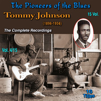 Tommy Johnson - The Pioneers of The Blues in 15 Vol (Vol. 4/15 : Tommy Johnson (1896-1956) - The Complete Recordings)